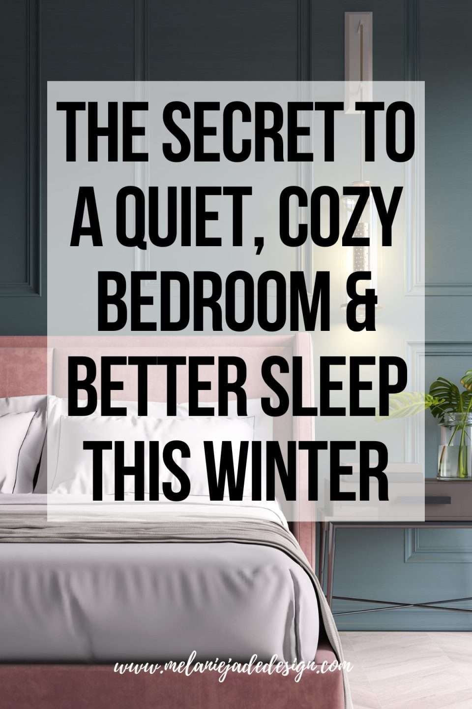The Secret To A Quiet, Cozy Bedroom AND Better Sleep This Winter Pinterest pin